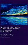 Lynne Knight | Night in the Shape of a Mirror